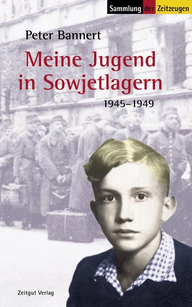 Bannert, Peter<br>Meine Jugend in Sowjetlagern