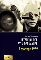 Westerman, Kai von<br>Letzte Bilder von der Mauer. Reportage 89