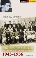SchÃ¼lke, Klaus W.<br>Eine Berliner Schulzeit im heiÃŸen und im kalten Krieg