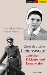 Grimm, Hannelore;  Mruck, Armin<br>Zwei deutsche Lebenswege zwischen Diktatur und Demokratie